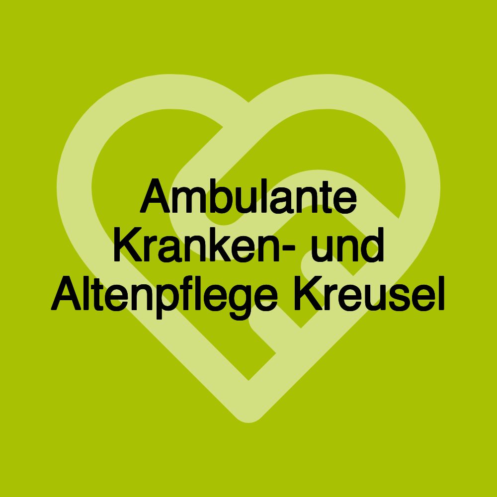 Ambulante Kranken- und Altenpflege Kreusel