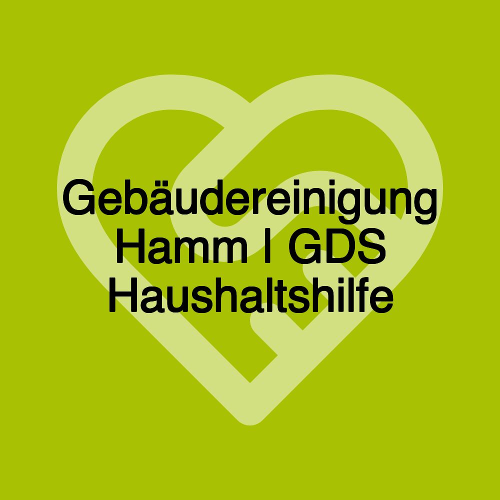 Gebäudereinigung Hamm | GDS Haushaltshilfe