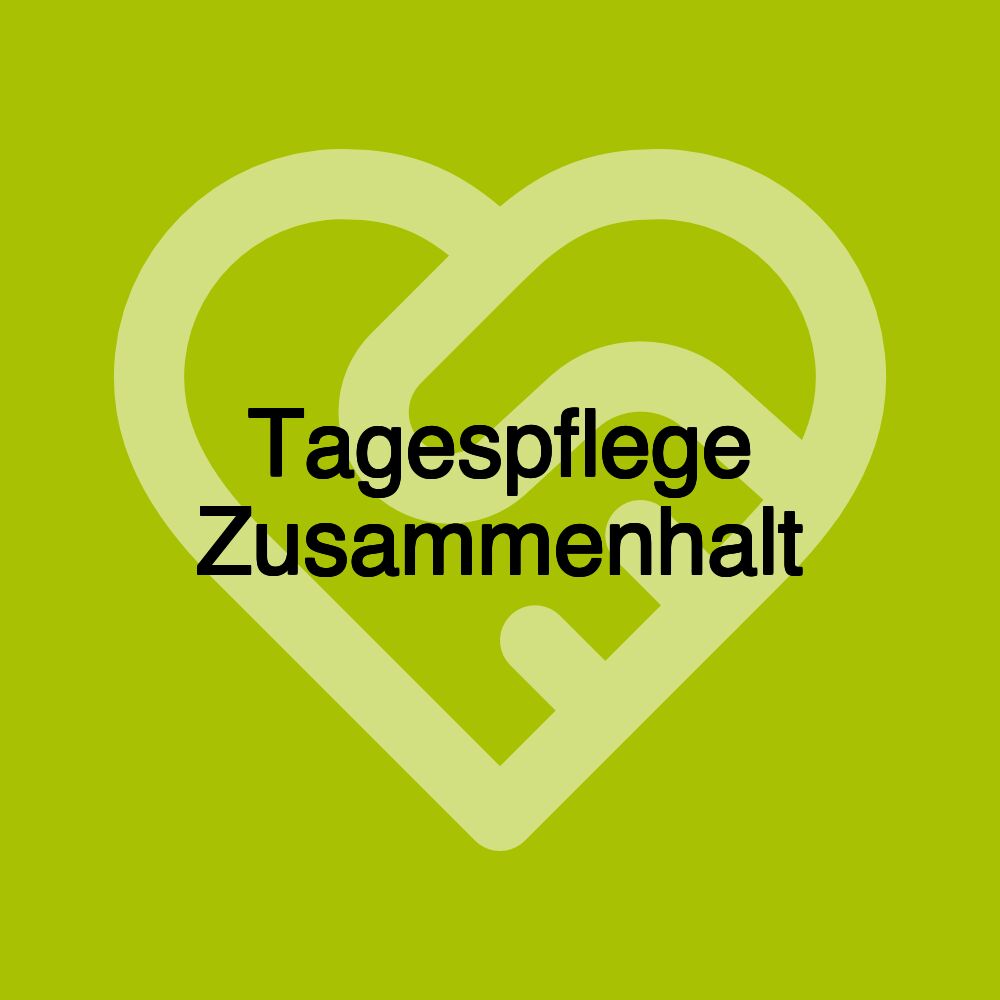 Tagespflege Zusammenhalt