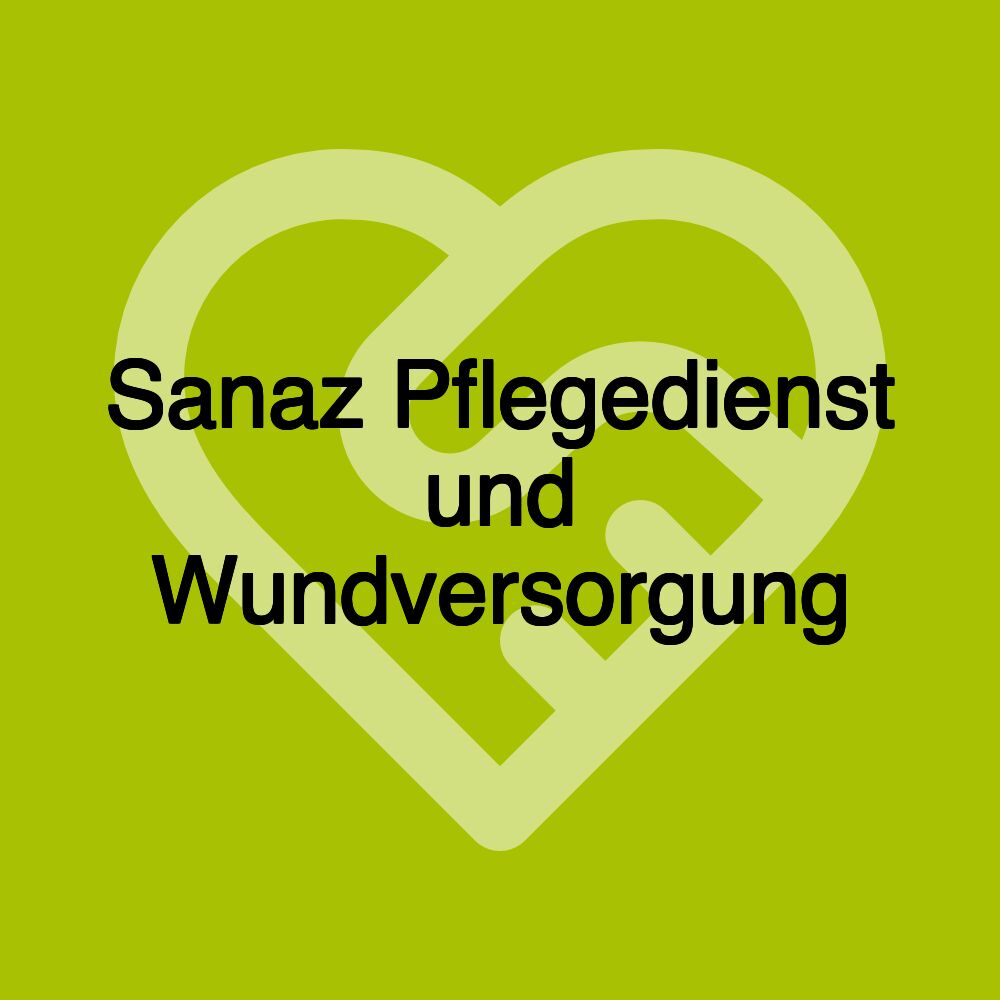 Sanaz Pflegedienst und Wundversorgung