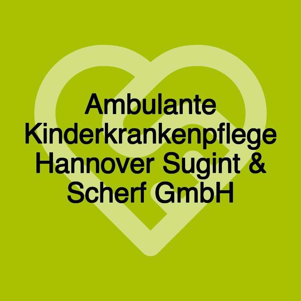 Ambulante Kinderkrankenpflege Hannover Sugint & Scherf GmbH