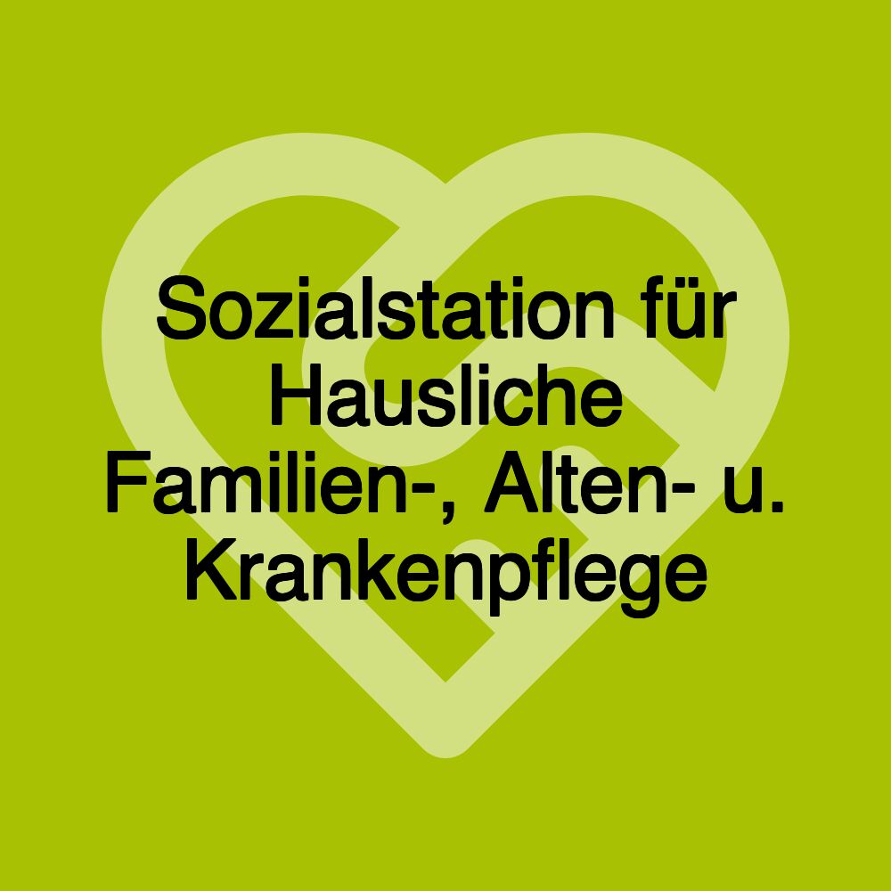 Sozialstation für Hausliche Familien-, Alten- u. Krankenpflege