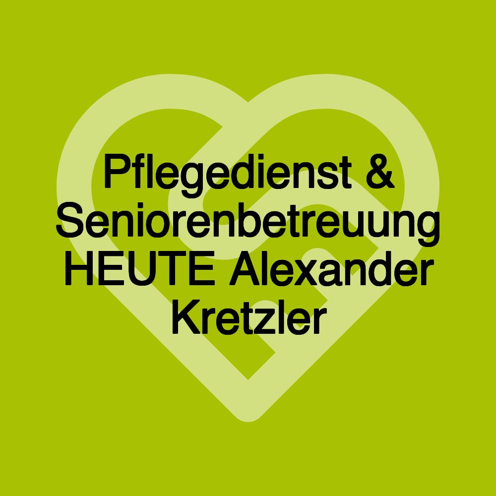 Pflegedienst & Seniorenbetreuung HEUTE Alexander Kretzler