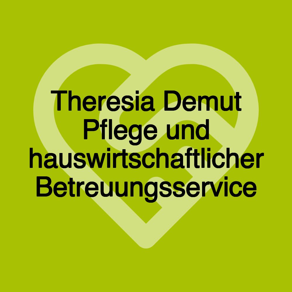 Theresia Demut Pflege und hauswirtschaftlicher Betreuungsservice