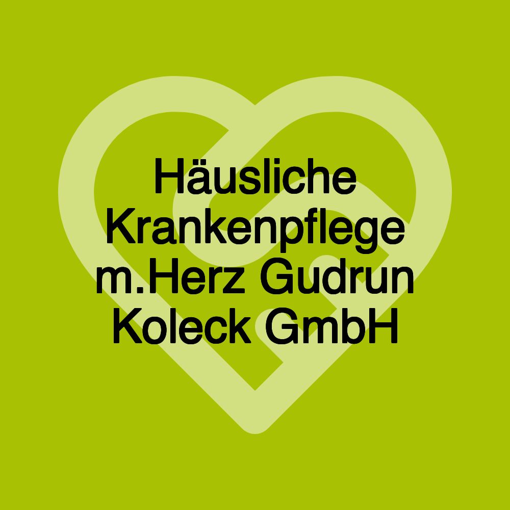 Häusliche Krankenpflege m.Herz Gudrun Koleck GmbH