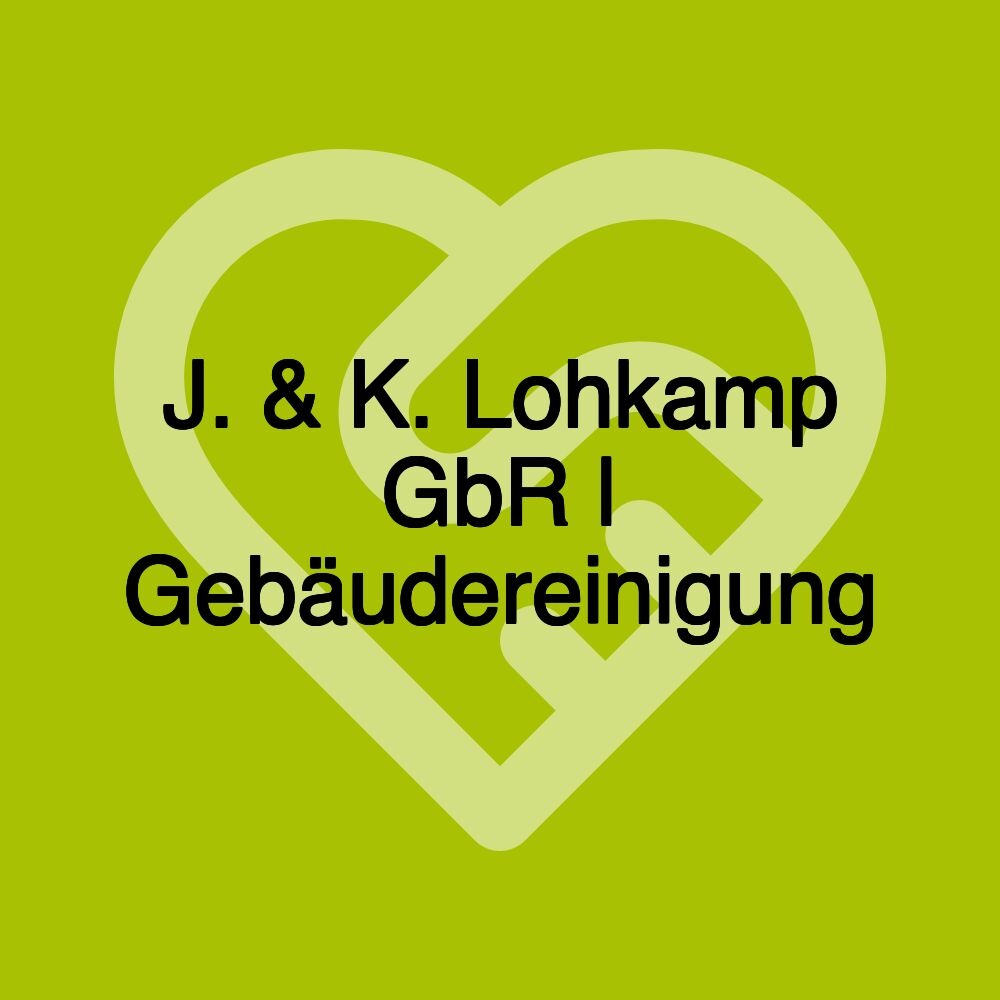 J. & K. Lohkamp GbR | Gebäudereinigung