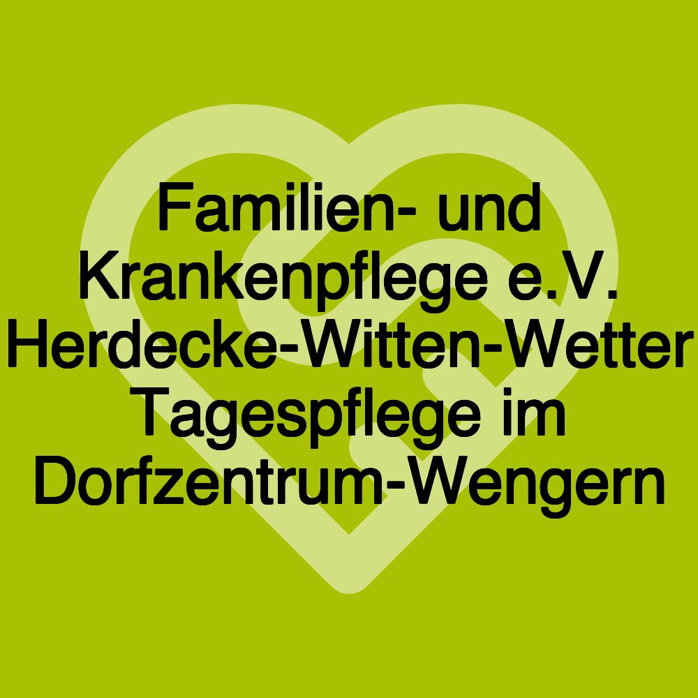 Familien- und Krankenpflege e.V. Herdecke-Witten-Wetter Tagespflege im Dorfzentrum-Wengern