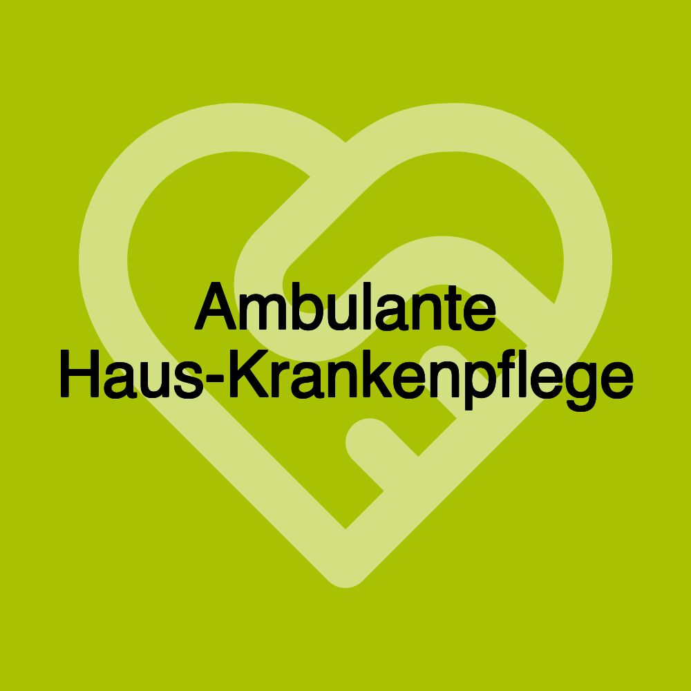 Ambulante Haus-Krankenpflege