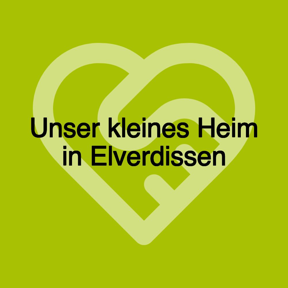 Unser kleines Heim in Elverdissen