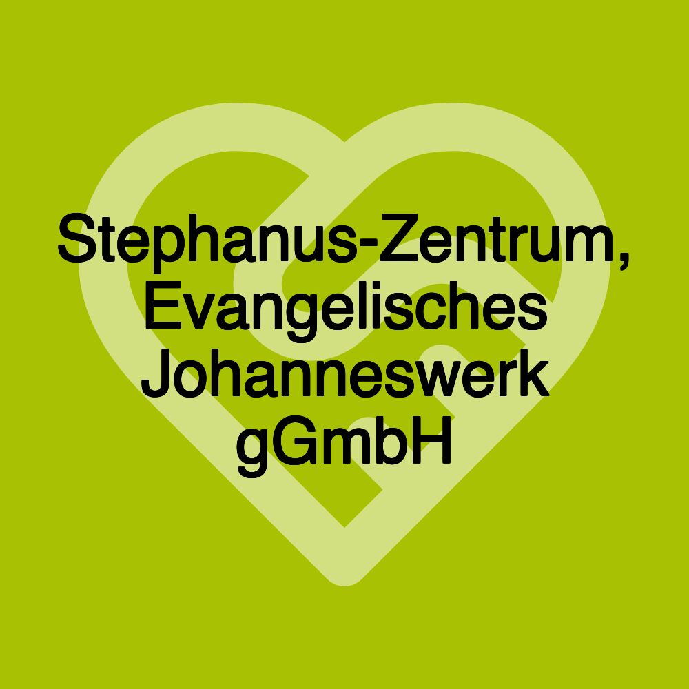 Stephanus-Zentrum, Evangelisches Johanneswerk gGmbH