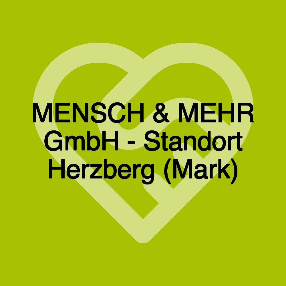 MENSCH & MEHR GmbH - Standort Herzberg (Mark)