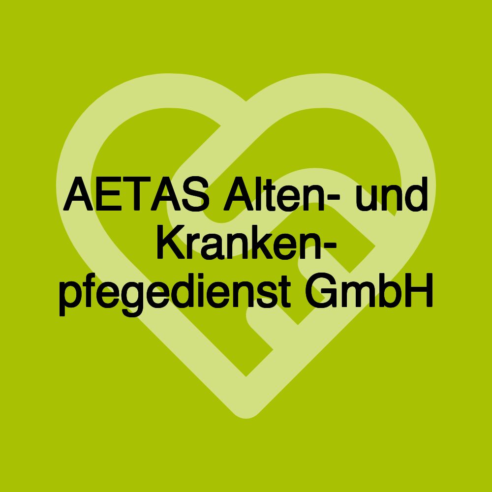 AETAS Alten- und Kranken- pfegedienst GmbH