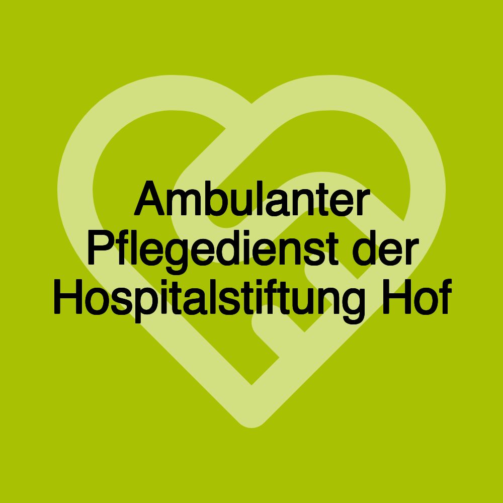 Ambulanter Pflegedienst der Hospitalstiftung Hof