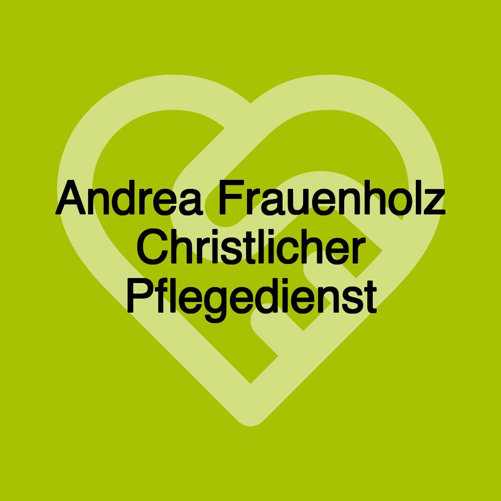 Andrea Frauenholz Christlicher Pflegedienst