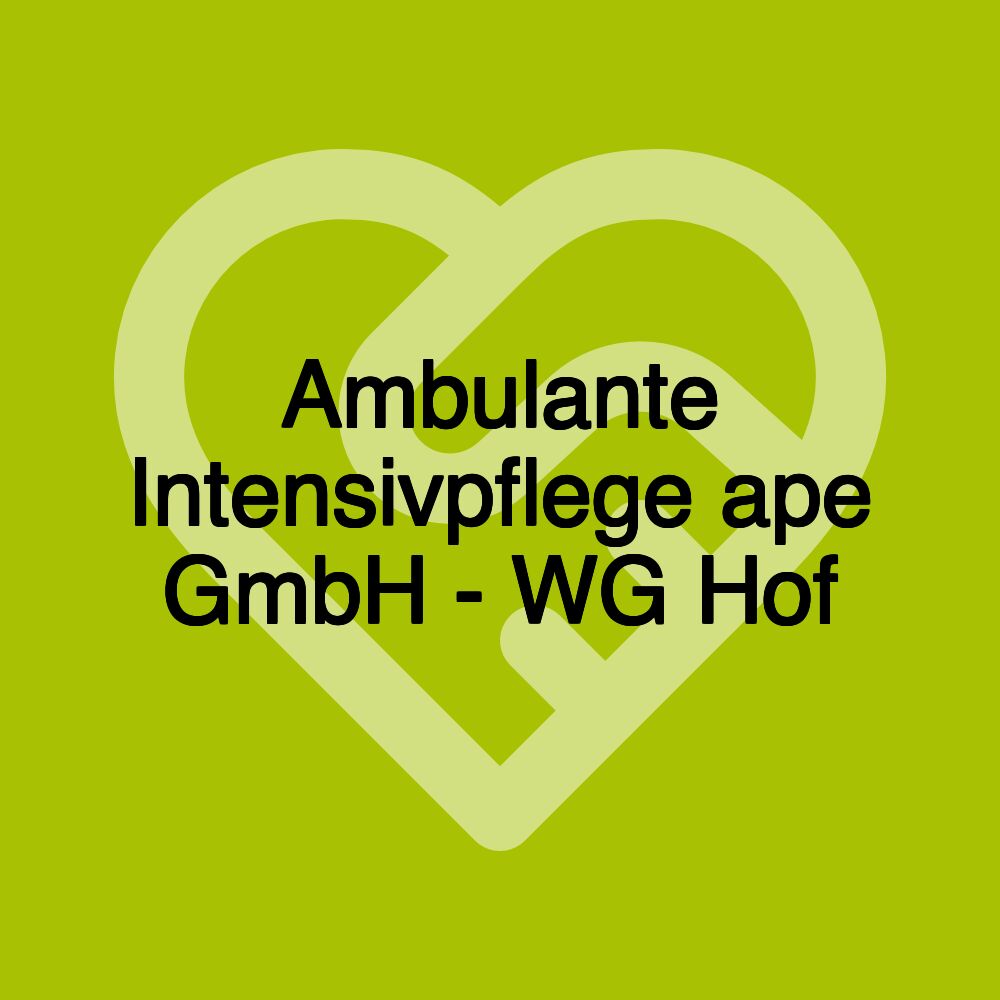 Ambulante Intensivpflege ape GmbH - WG Hof