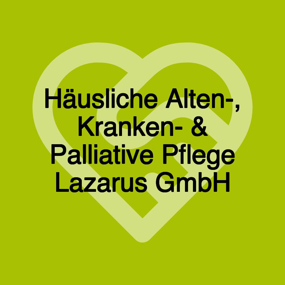 Häusliche Alten-, Kranken- & Palliative Pflege Lazarus GmbH