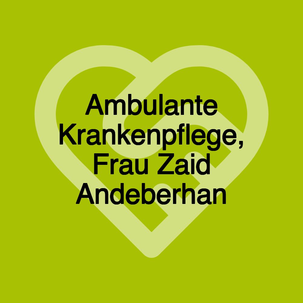 Ambulante Krankenpflege, Frau Zaid Andeberhan