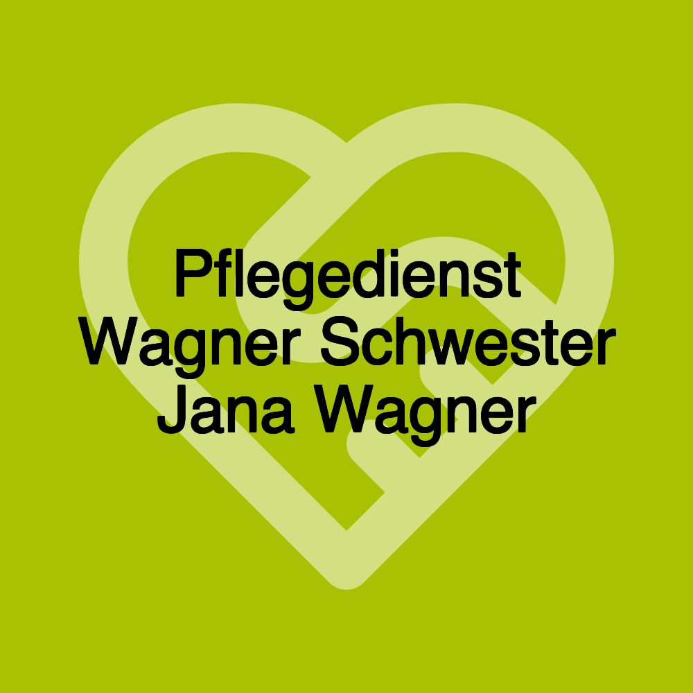 Pflegedienst Wagner Schwester Jana Wagner