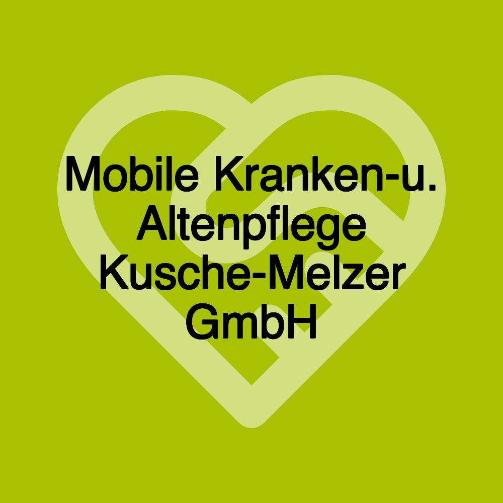 Mobile Kranken-u. Altenpflege Kusche-Melzer GmbH