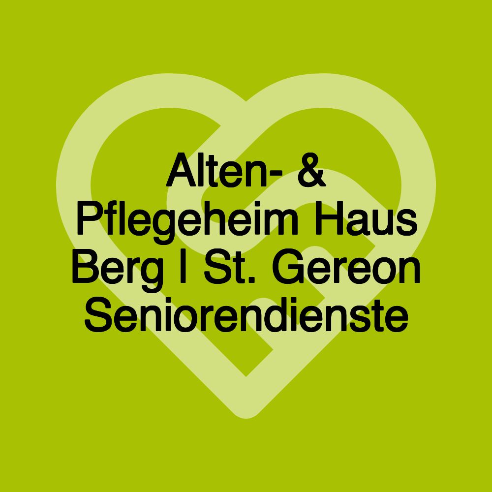 Alten- & Pflegeheim Haus Berg | St. Gereon Seniorendienste