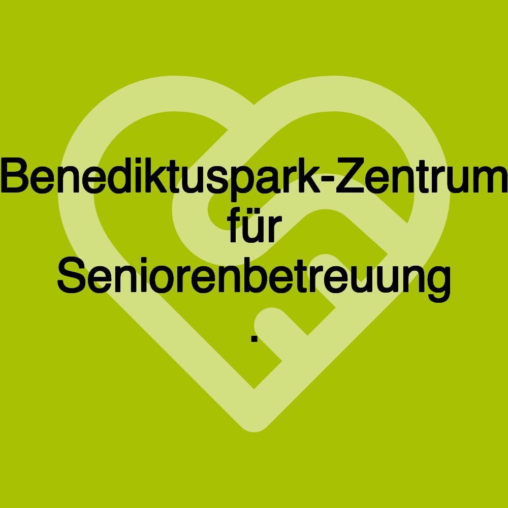 Benediktuspark-Zentrum für Seniorenbetreuung .