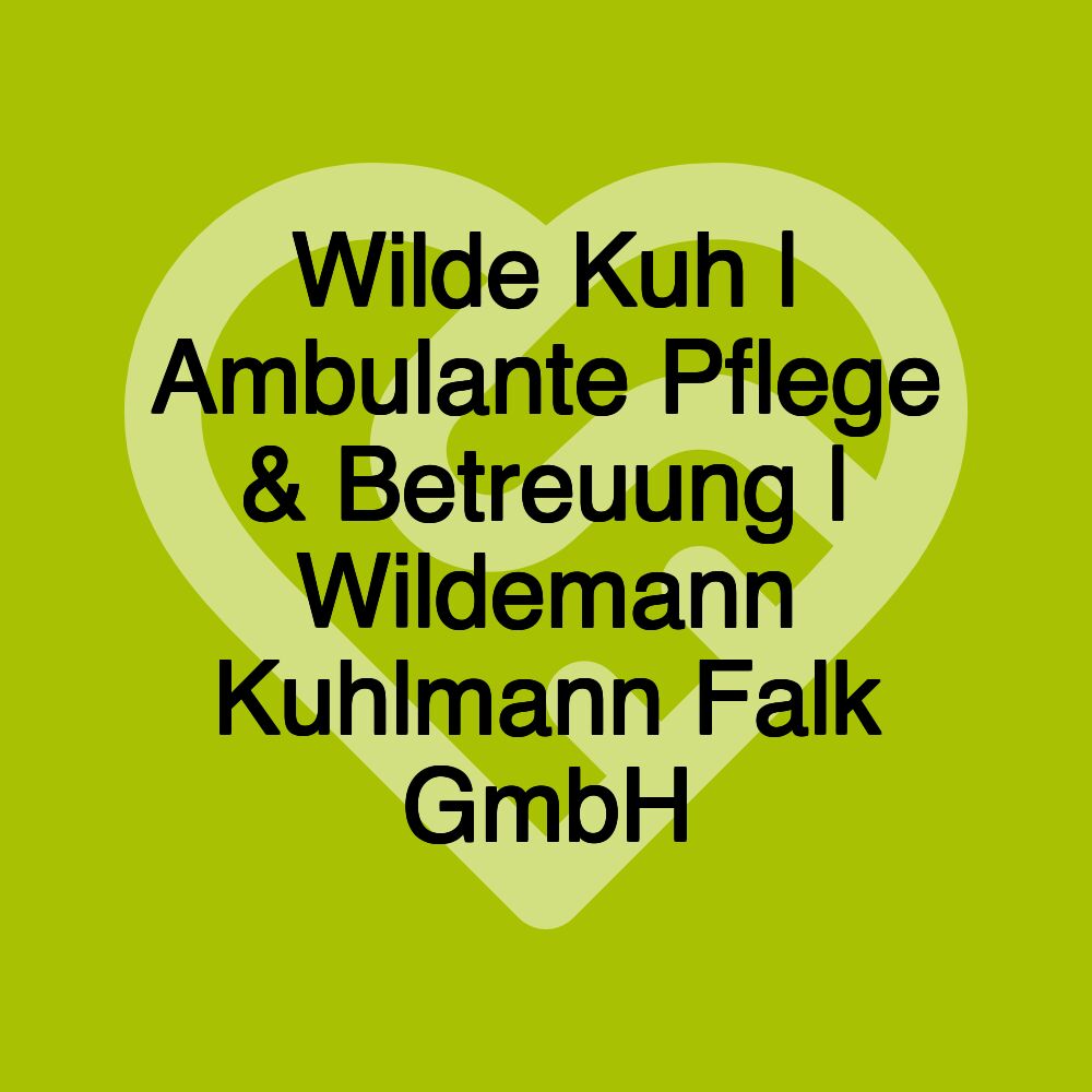 Wilde Kuh | Ambulante Pflege & Betreuung | Wildemann Kuhlmann Falk GmbH