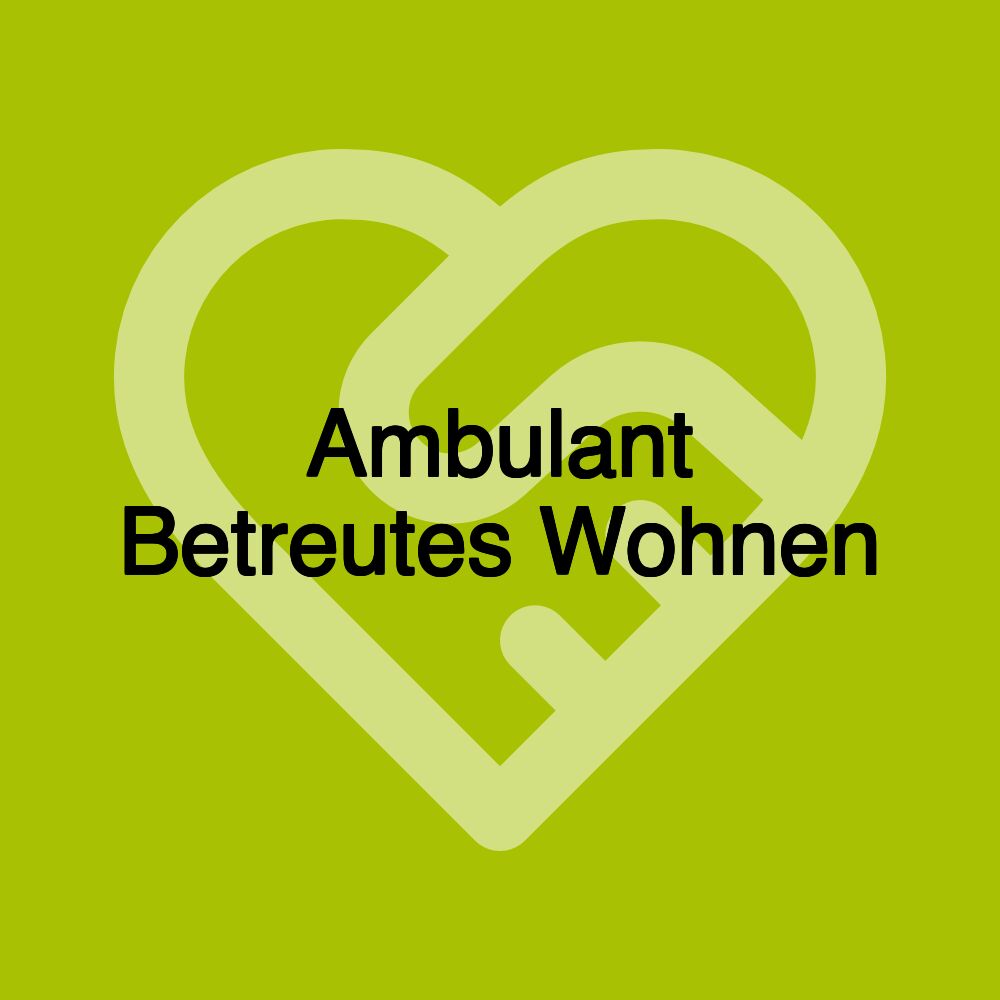 Ambulant Betreutes Wohnen