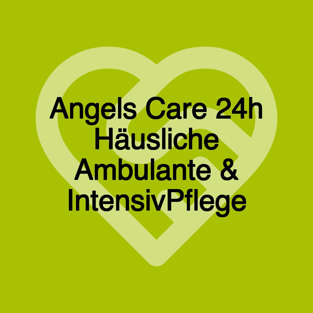 Angels Care 24h Häusliche Ambulante & IntensivPflege