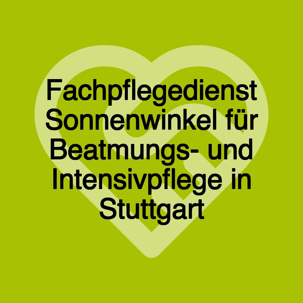 Fachpflegedienst Sonnenwinkel für Beatmungs- und Intensivpflege in Stuttgart