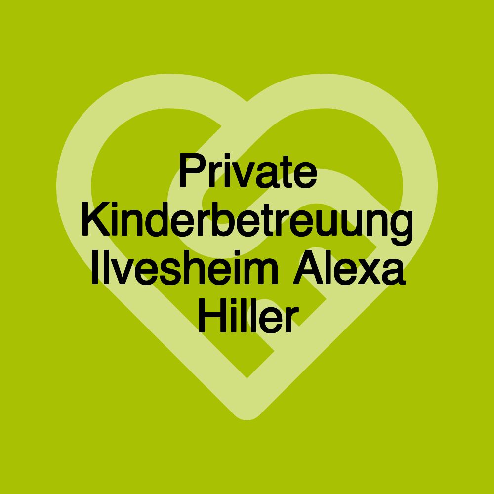 Private Kinderbetreuung Ilvesheim Alexa Hiller