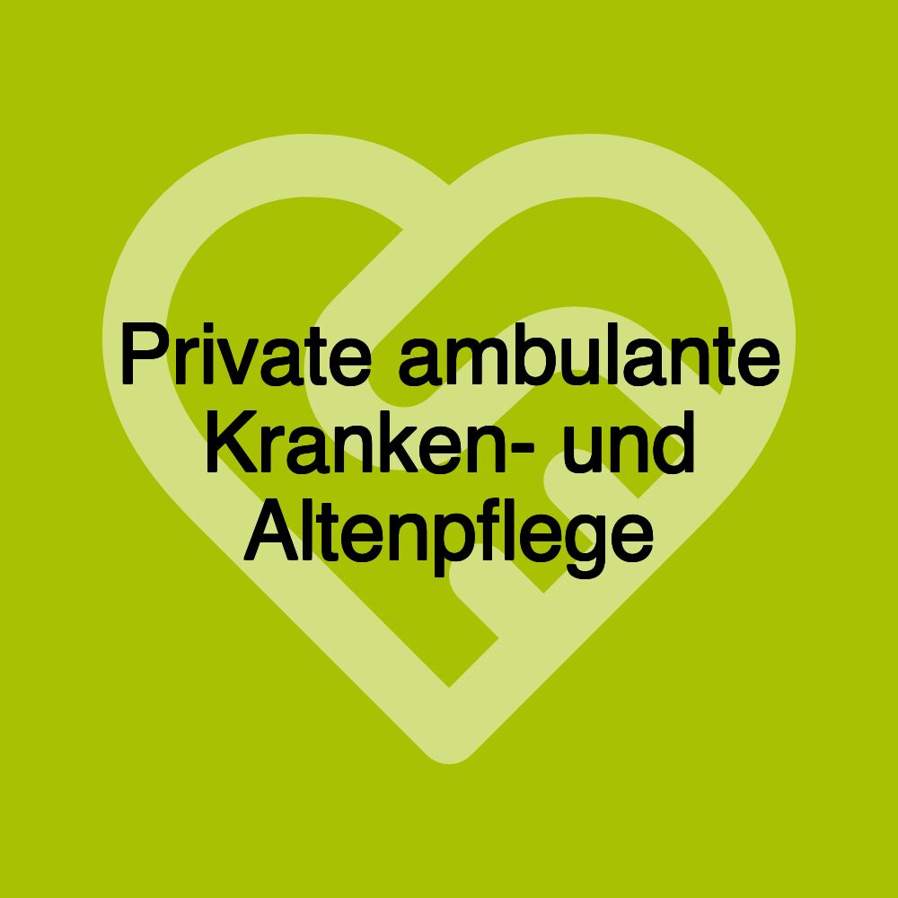 Private ambulante Kranken- und Altenpflege