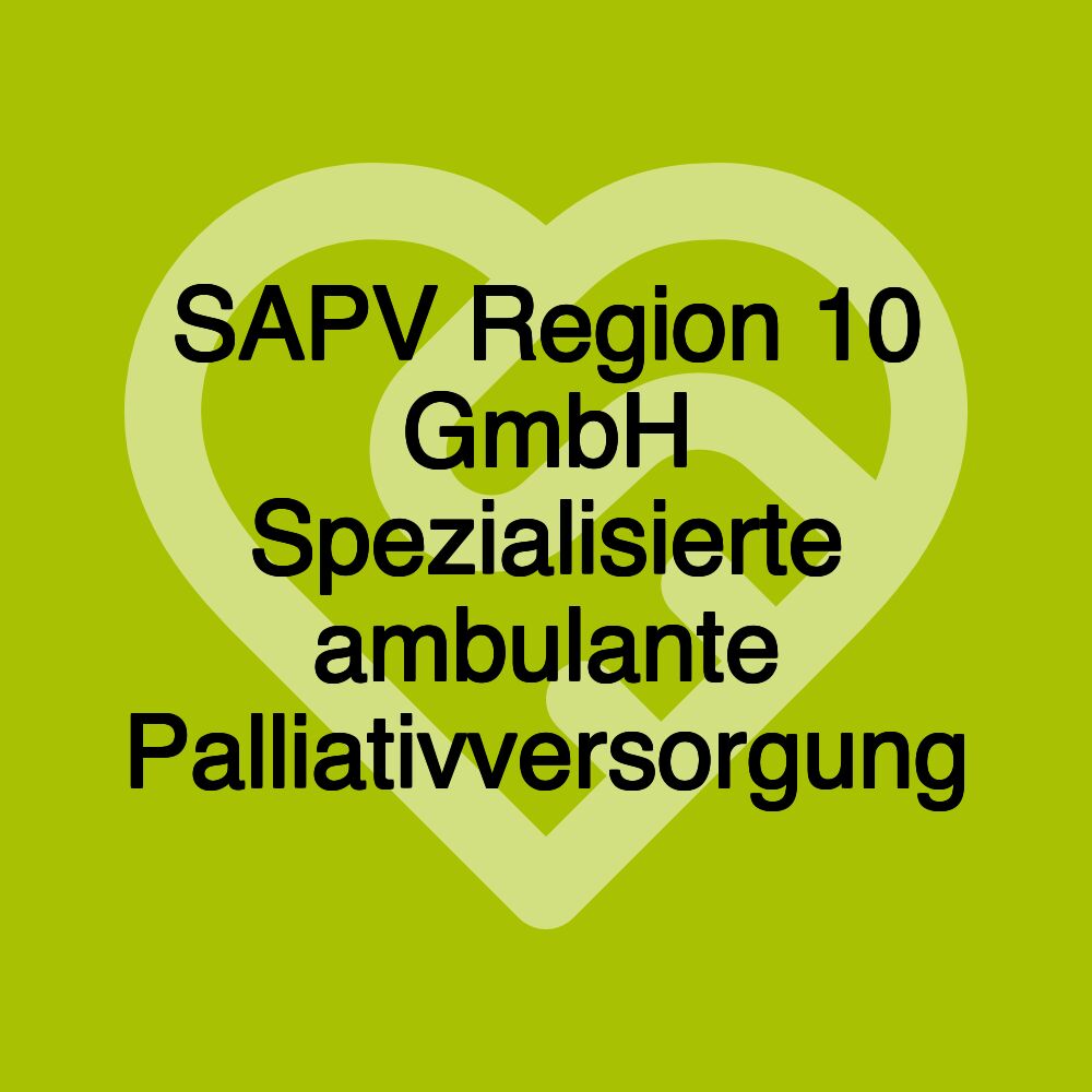 SAPV Region 10 GmbH Spezialisierte ambulante Palliativversorgung