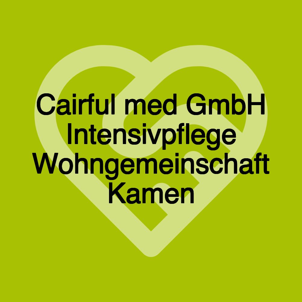 Cairful med GmbH Intensivpflege Wohngemeinschaft Kamen