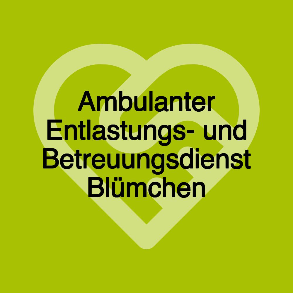 Ambulanter Entlastungs- und Betreuungsdienst Blümchen