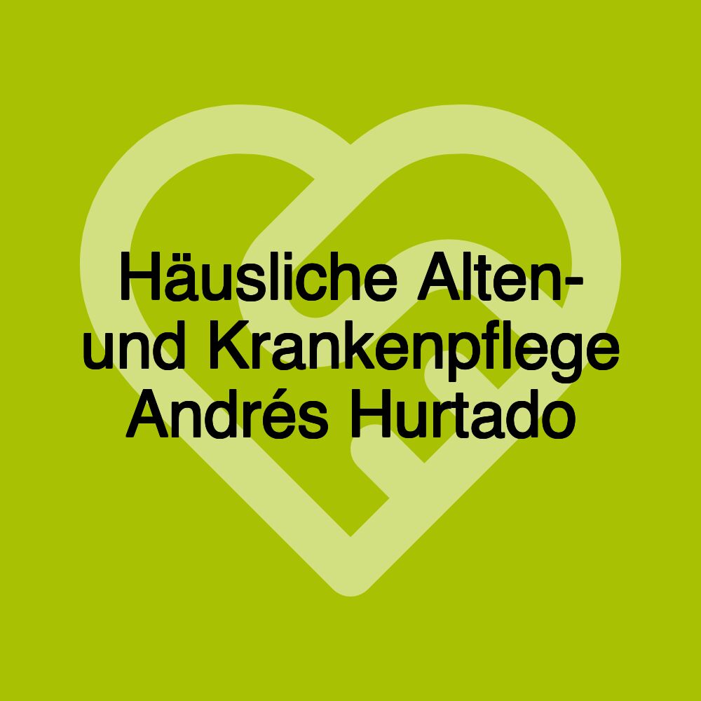 Häusliche Alten- und Krankenpflege Andrés Hurtado