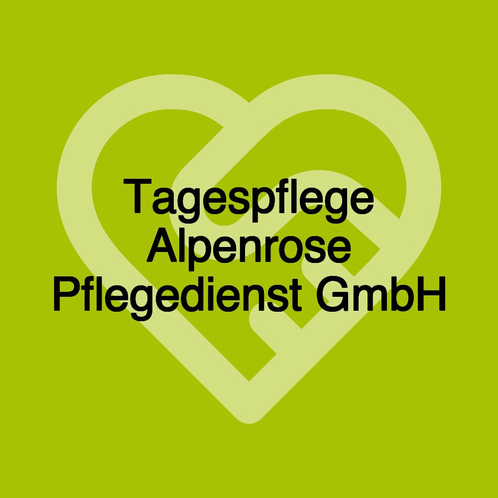 Tagespflege Alpenrose Pflegedienst GmbH