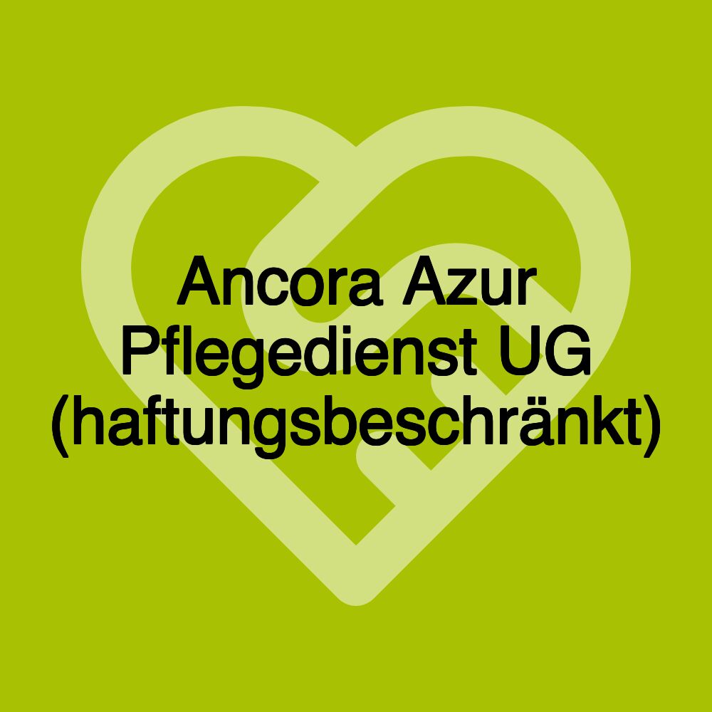 Ancora Azur Pflegedienst UG (haftungsbeschränkt)