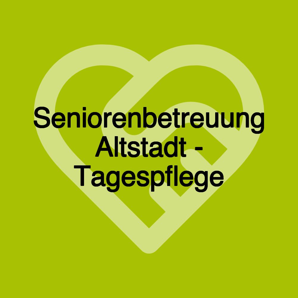 Seniorenbetreuung Altstadt - Tagespflege