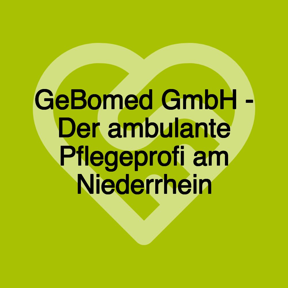 GeBomed GmbH - Der ambulante Pflegeprofi am Niederrhein