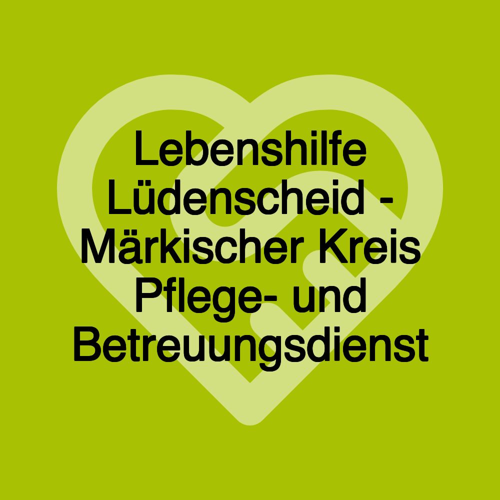 Lebenshilfe Lüdenscheid - Märkischer Kreis Pflege- und Betreuungsdienst