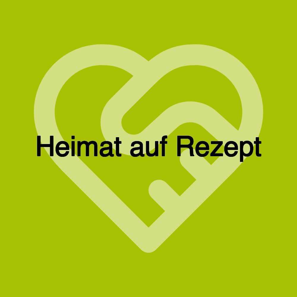 Heimat auf Rezept