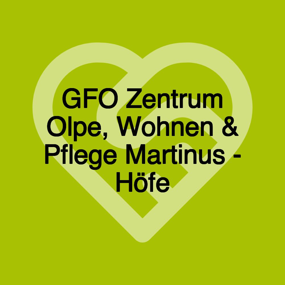 GFO Zentrum Olpe, Wohnen & Pflege Martinus - Höfe