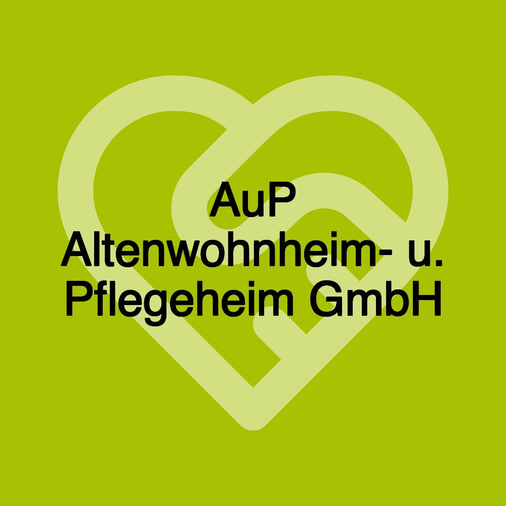 AuP Altenwohnheim- u. Pflegeheim GmbH