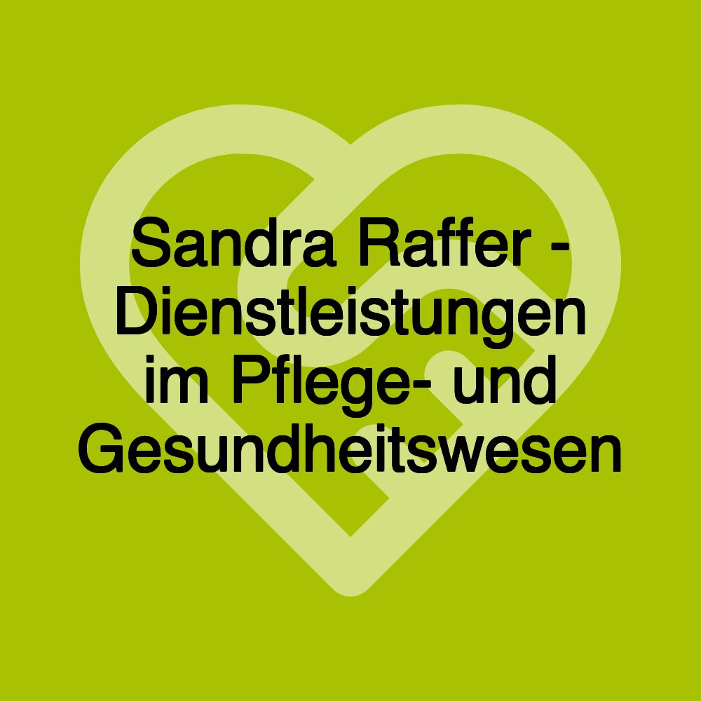 Sandra Raffer - Dienstleistungen im Pflege- und Gesundheitswesen