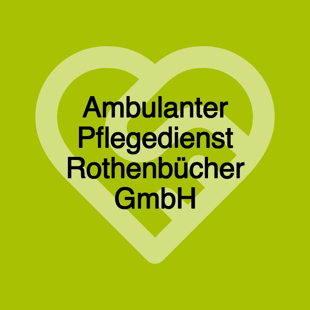 Ambulanter Pflegedienst Rothenbücher GmbH