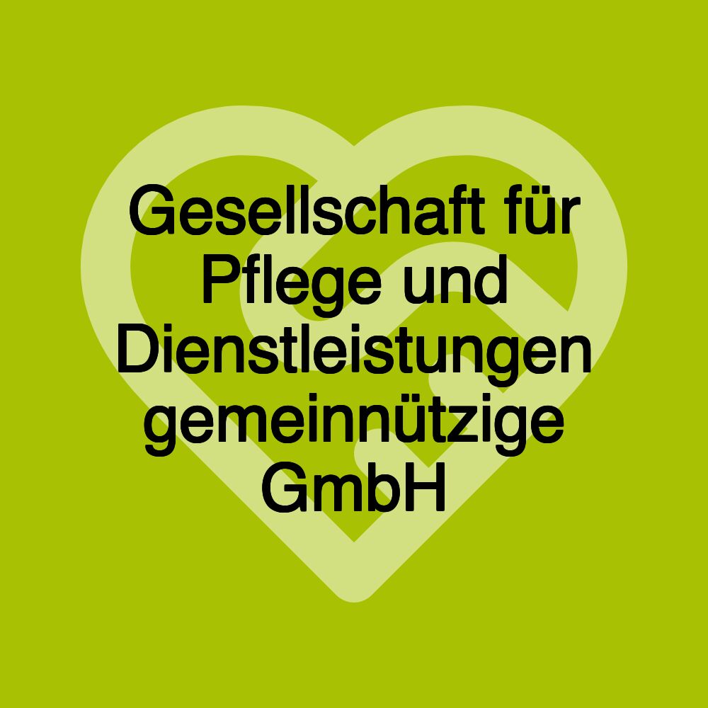 Gesellschaft für Pflege und Dienstleistungen gemeinnützige GmbH