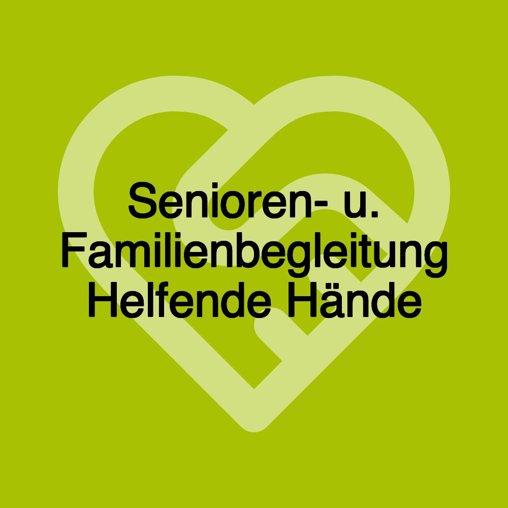 Senioren- u. Familienbegleitung Helfende Hände