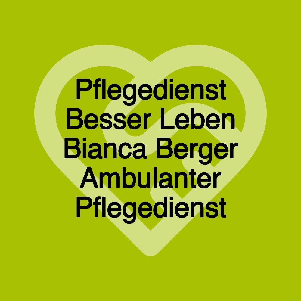 Pflegedienst Besser Leben Bianca Berger Ambulanter Pflegedienst