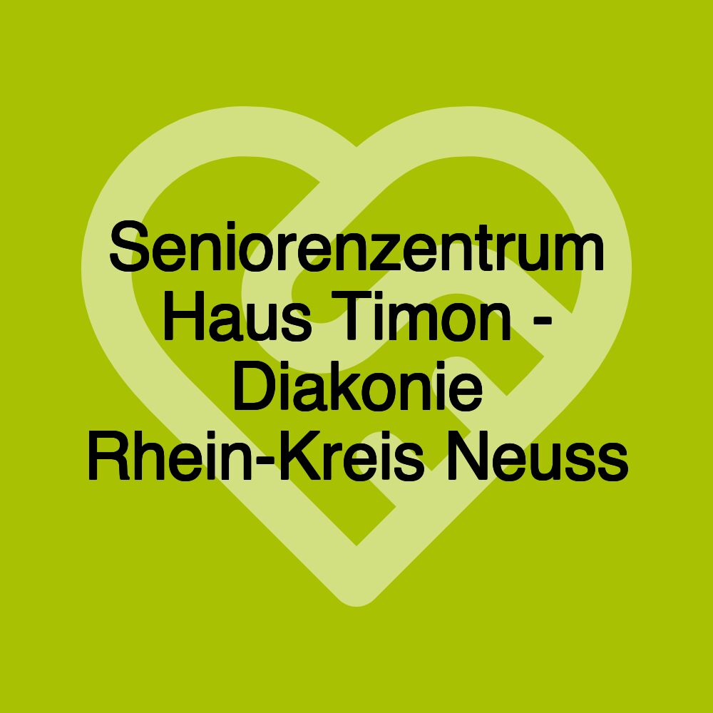 Seniorenzentrum Haus Timon - Diakonie Rhein-Kreis Neuss