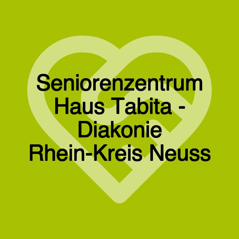 Seniorenzentrum Haus Tabita - Diakonie Rhein-Kreis Neuss